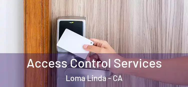 Access Control Services Loma Linda - CA