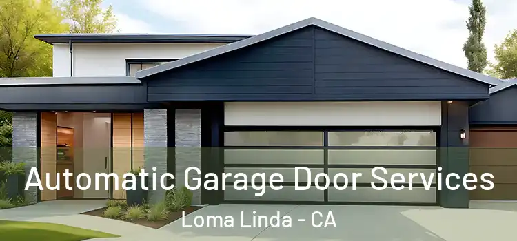  Automatic Garage Door Services Loma Linda - CA