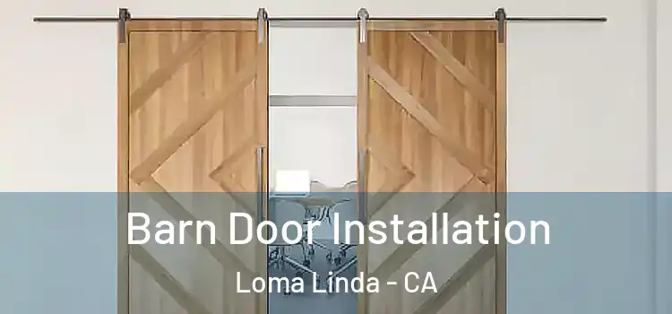 Barn Door Installation Loma Linda - CA