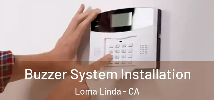Buzzer System Installation Loma Linda - CA