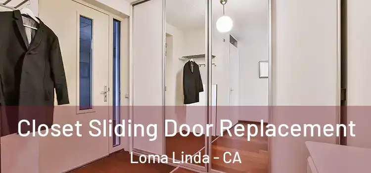 Closet Sliding Door Replacement Loma Linda - CA