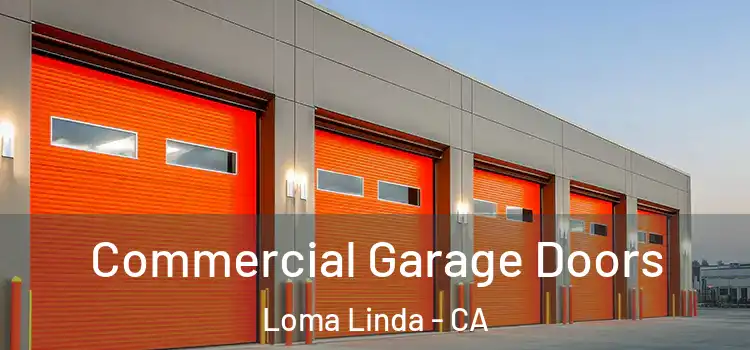  Commercial Garage Doors Loma Linda - CA