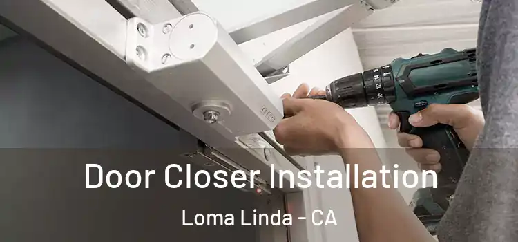 Door Closer Installation Loma Linda - CA