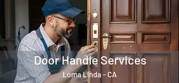 Door Handle Services Loma Linda - CA