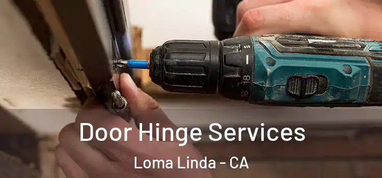 Door Hinge Services Loma Linda - CA