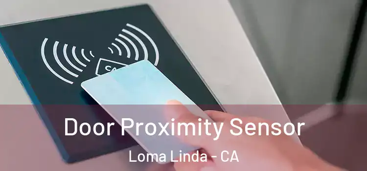 Door Proximity Sensor Loma Linda - CA