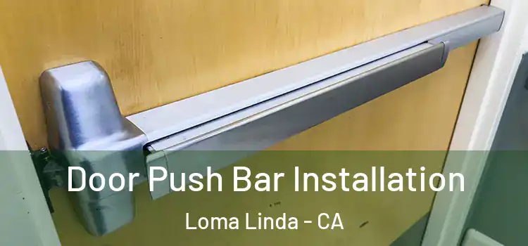 Door Push Bar Installation Loma Linda - CA