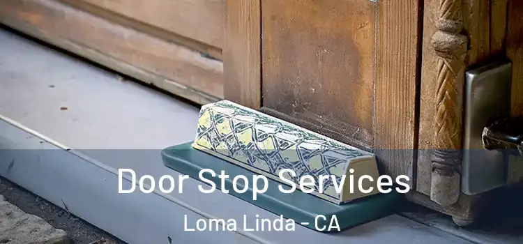 Door Stop Services Loma Linda - CA