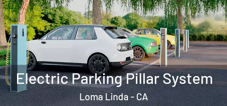 Electric Parking Pillar System Loma Linda - CA