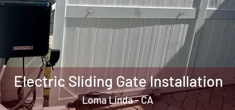 Electric Sliding Gate Installation Loma Linda - CA