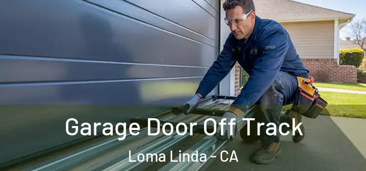  Garage Door Off Track Loma Linda - CA
