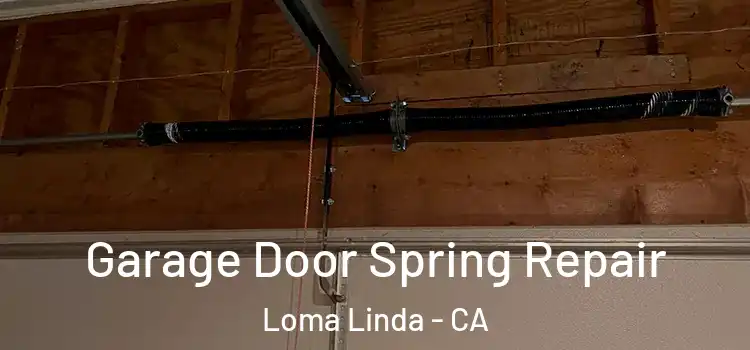  Garage Door Spring Repair Loma Linda - CA