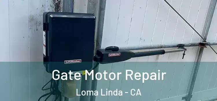 Gate Motor Repair Loma Linda - CA