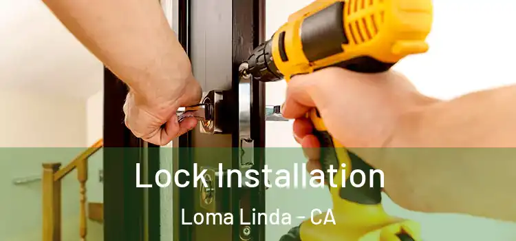 Lock Installation Loma Linda - CA