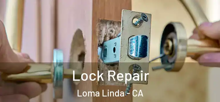 Lock Repair Loma Linda - CA