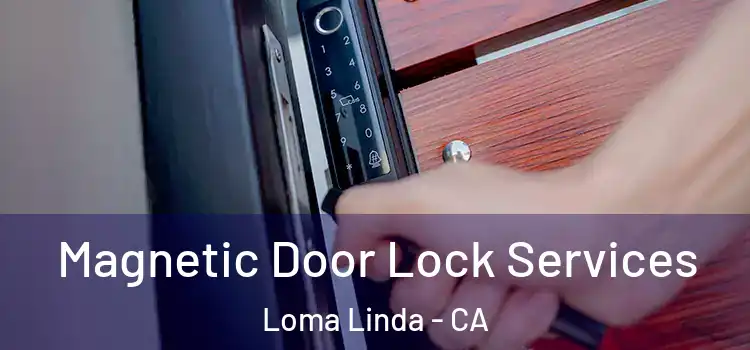 Magnetic Door Lock Services Loma Linda - CA