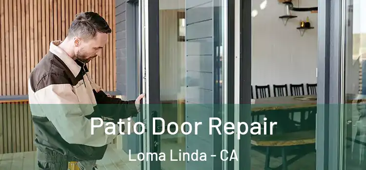 Patio Door Repair Loma Linda - CA