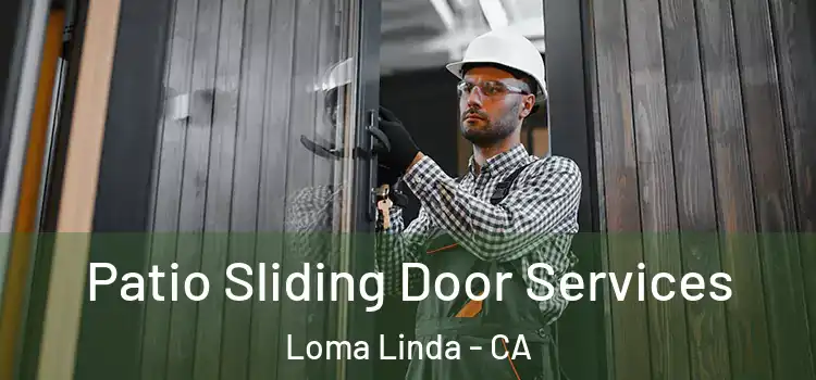 Patio Sliding Door Services Loma Linda - CA