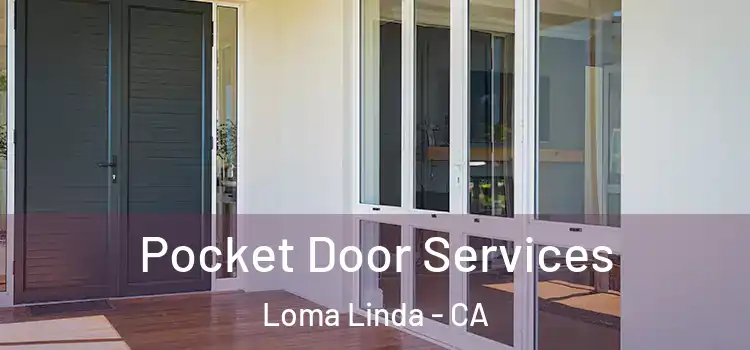 Pocket Door Services Loma Linda - CA