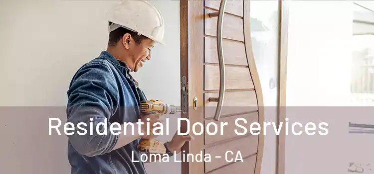 Residential Door Services Loma Linda - CA