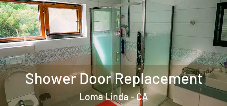 Shower Door Replacement Loma Linda - CA