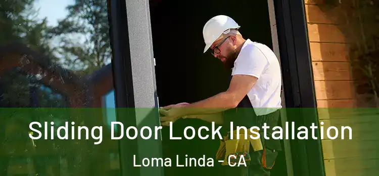 Sliding Door Lock Installation Loma Linda - CA