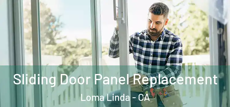  Sliding Door Panel Replacement Loma Linda - CA