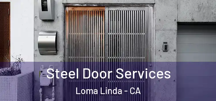 Steel Door Services Loma Linda - CA
