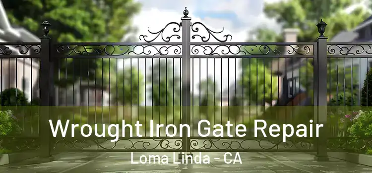 Wrought Iron Gate Repair Loma Linda - CA